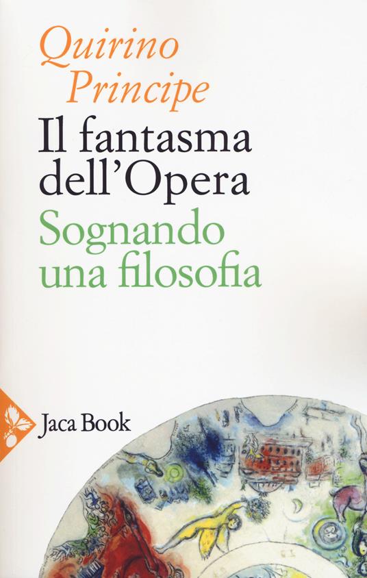 Il fantasma dell'opera. Sognando una filosofia - Quirino Principe - copertina