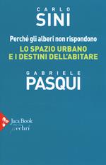 Perché gli alberi non rispondono. Lo spazio urbano e i destini dell'abitare