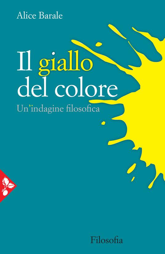 Il giallo del colore. Un'indagine filosofica - Alice Barale - copertina