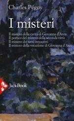 I misteri. Il mistero di Giovanna d'Arco. Il portico del mistero della seconda virtù. Il mistero dei santi innocenti. Il mistero della vocazione di Giovanna d'Arco