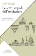 Le sette lampade dell'architettura - John Ruskin - Libro - Jaca Book -  Saggi di architettura | IBS