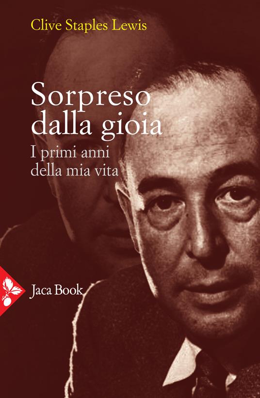 Sorpreso dalla gioia. I primi anni della mia vita - Clive S. Lewis - Libro  - Jaca Book - Jaca letteraria | IBS