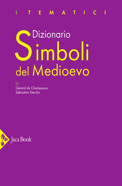 Dizionario Simboli del Medioevo - Gérard de Champeaux,Sébastien Sterckx - copertina