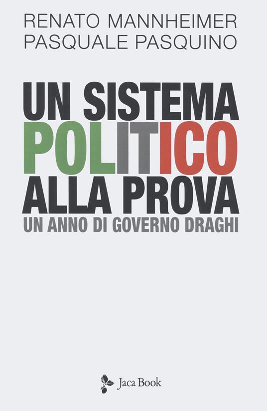 Un sistema politico alla prova. Un anno di Governo Draghi - Renato Mannheimer,Pasquale Pasquino - copertina