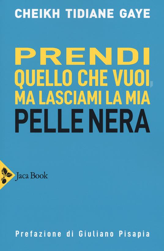 Prendi quello che vuoi, ma lasciami la mia pelle nera - Cheikh Tidiane Gaye - copertina