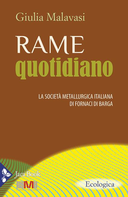 Rame quotidiano. La società metallurgica italiana di Fornaci di Barga - Giulia Malavasi - copertina