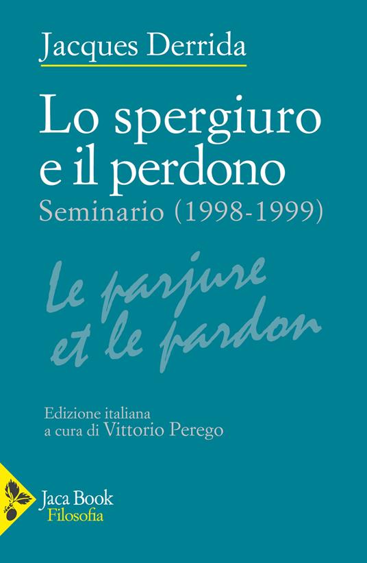 Lo spergiuro e il perdono. (Seminario 1998-1999) - Jacques Derrida - copertina