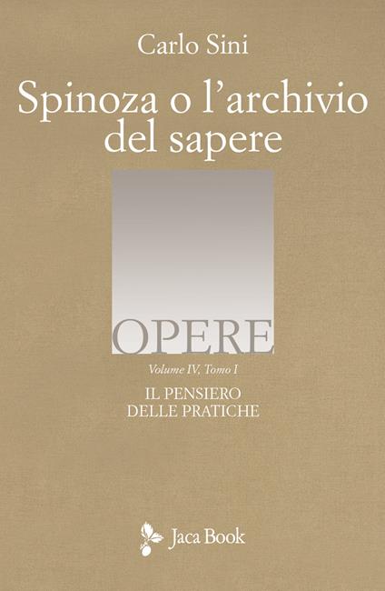 Il pensiero delle pratiche. Vol. 4 1 Spinoza o l archivio del