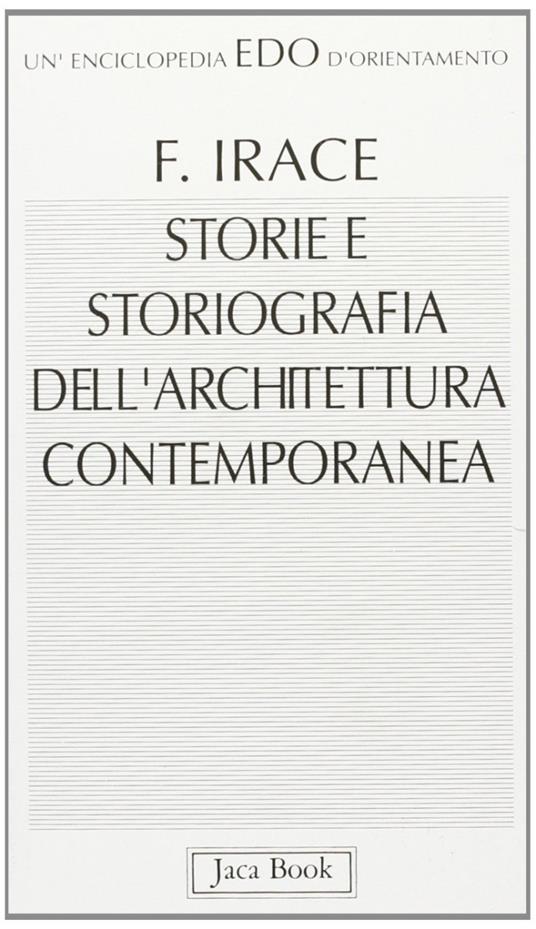 Storie e storiografia dell'architettura contemporanea - Fulvio Irace - copertina