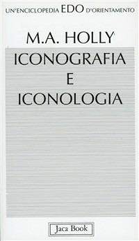 Iconografia e iconologia. Saggio sulla storia intellettuale - Michael Ann Holly - copertina