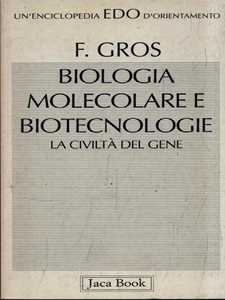 Biologia molecolare e biotecnologia. La civiltà del gene