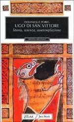 Ugo di San Vittore. Storia, scienza, contemplazione