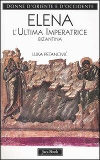 Elena. L'ultima imperatrice bizantina - Luka Petanovic - copertina