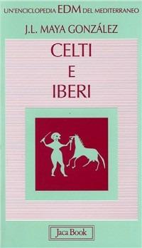 Celti e iberi nella penisola iberica - J. Luis Maya González - copertina
