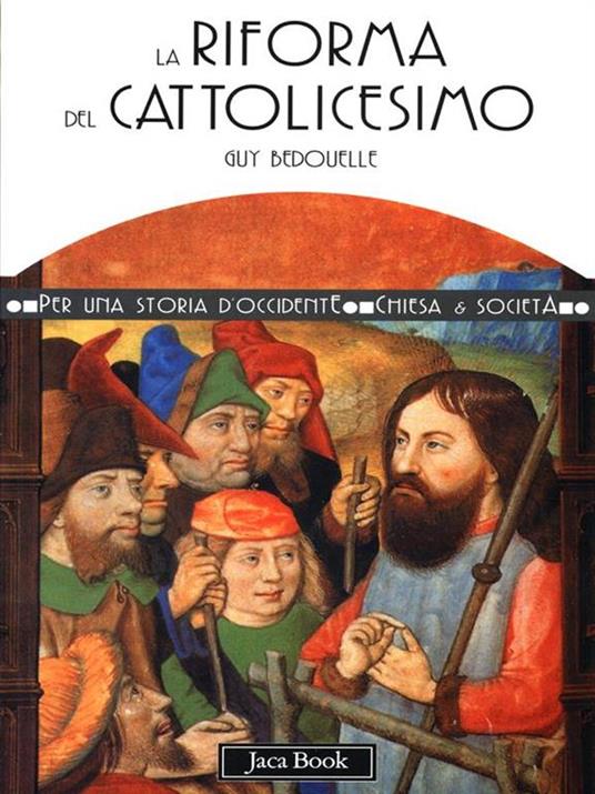 La riforma del cattolicesimo (1480-1620) - Guy Bedouelle - 6