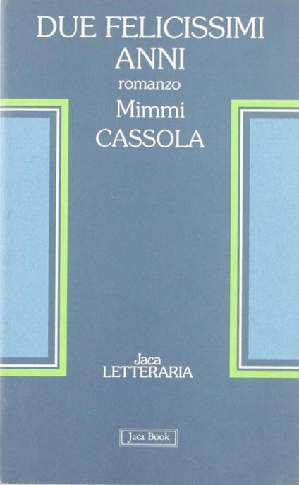 Due felicissimi anni - Mimmi Cassola - copertina