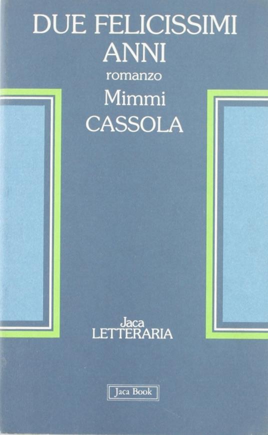 Due felicissimi anni - Mimmi Cassola - copertina