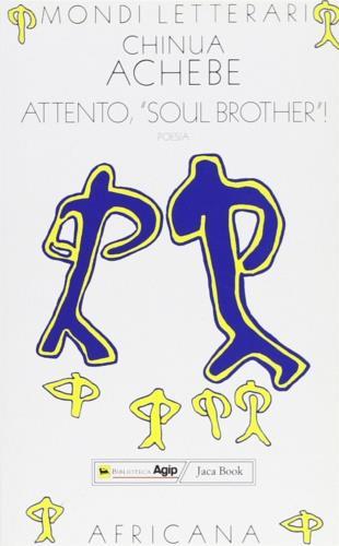 Attento «Soul brother»! Poesie. Testo inglese a fronte - Chinua Achebe - copertina