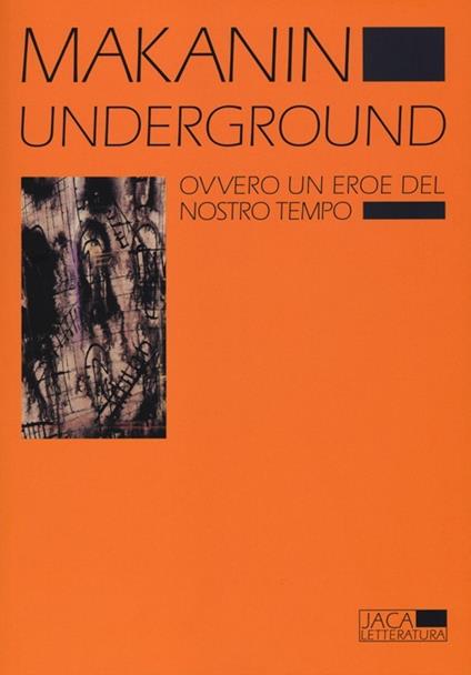 Underground. Ovvero un eroe del nostro tempo - Vladimir Makanin - copertina
