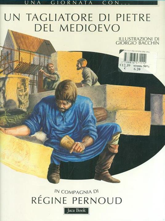 Una giornata con... Un tagliatore di pietre del Medioevo in compagnia di Régine Pernoud - Régine Pernoud,Giorgio Bacchin - copertina