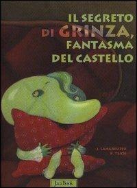 Il segreto di Grinza. Il fantasma del castello - Jutta Langreuter,Teich Karsten - copertina