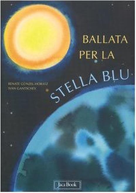 Ballata per la stella blu - Ivan Gantschev,Renate Günzel-Horatz - copertina