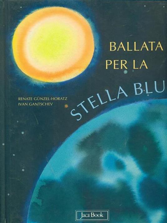 Ballata per la stella blu - Ivan Gantschev,Renate Günzel-Horatz - 2