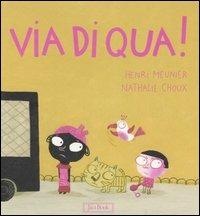 Via di qua! - Henri Meunier,Nathalie Choux - copertina