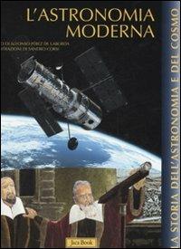 L'astronomia moderna. Ediz. illustrata - Alfonso Pérez de Laborda,Sandro Corsi - copertina