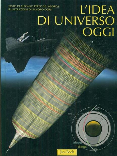 L'idea di universo oggi. Ediz. illustrata - Alfonso Pérez de Laborda,Sandro Corsi - 3