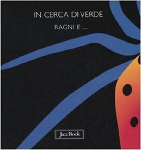 In cerca di verde. Ragni e... - Sebastiano Ranchetti - copertina