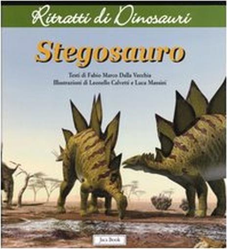 Stegosauro. Ritratti di dinosauri - Fabio Marco Dalla Vecchia - 3