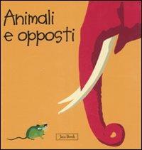 Animali e opposti. Impara con gli animali. Ediz. illustrata - Sebastiano Ranchetti - copertina