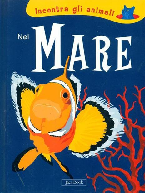 Nel mare. Incontra gli animali. Ediz. illustrata - Sebastiano Ranchetti,Laura Ottina - copertina