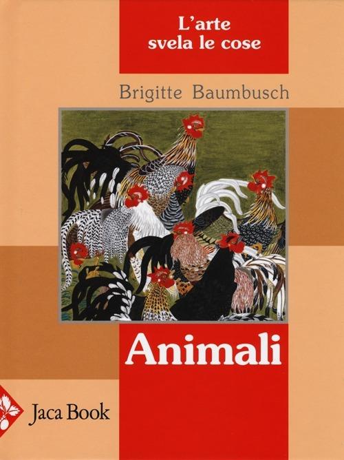 Animali. L'arte svela le cose. Ediz. illustrata - Brigitte Baumbusch - copertina