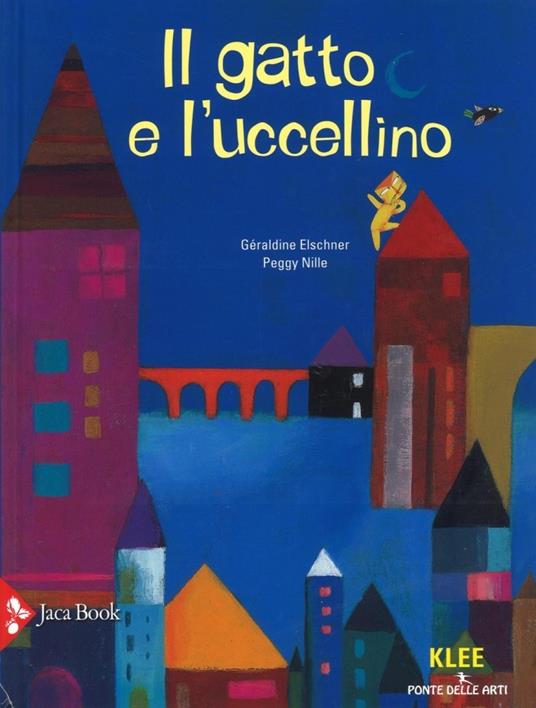 Il gatto e l'uccellino. Ediz. illustrata - Géraldine Elschner,Peggy Nille - copertina