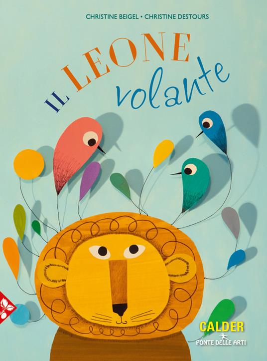 Il leone volante. Ediz. a colori - Christine Beigel,Christine Destours - copertina