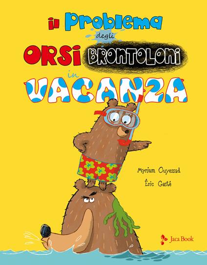 Il problema degli orsi brontoloni in vacanza. Ediz. a colori - Myriam Ouyessad,Eric Gasté - copertina
