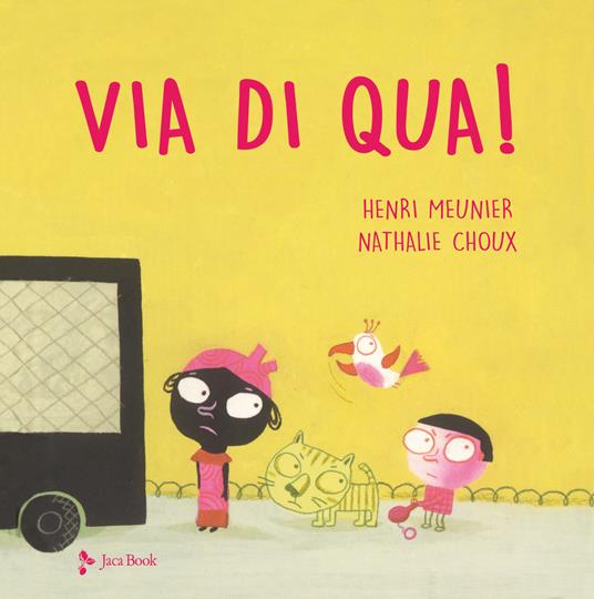 Via di qua! Ediz. a colori - Henri Meunier,Nathalie Choux - copertina