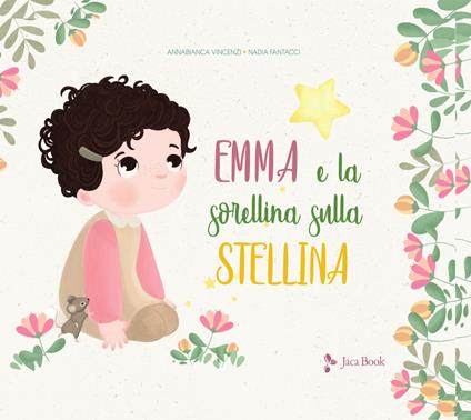 Emma e la sorellina sulla stellina. Ediz. a colori - Annabianca Vincenzi,Nadia Fantacci - copertina