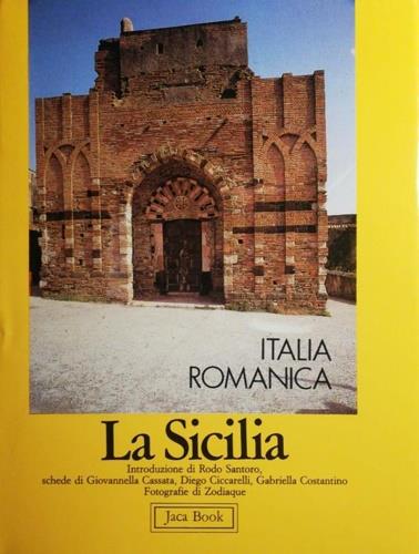 Italia romanica. Vol. 7: La Sicilia. - C. Santoro,C. Ciccarelli - copertina