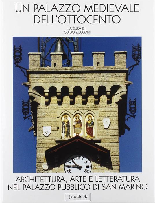 Un palazzo medievale dell'Ottocento. Architettura, arte e letteratura nel Palazzo pubblico di San Marino - copertina