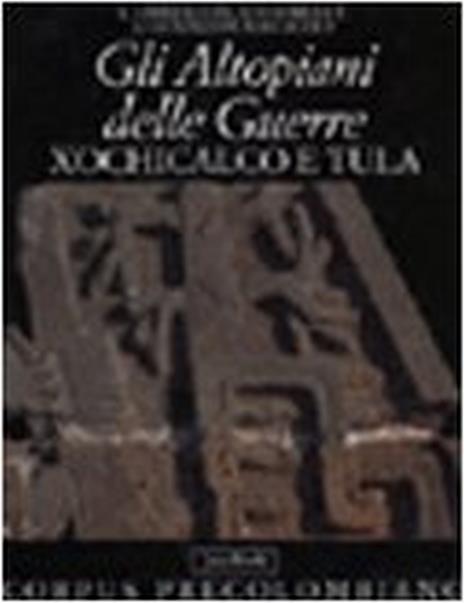 Gli altopiani delle guerre. Xochicalco e Tula - 4