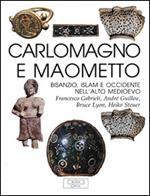 Carlo Magno e Maometto. Bisanzio, Islam e Occidente nell'alto Medioevo