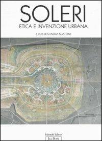 Paolo Soleri. Etica e invenzione urbana. Catalogo della mostra (Roma, ottobre 2005-8 gennaio 2006) - copertina
