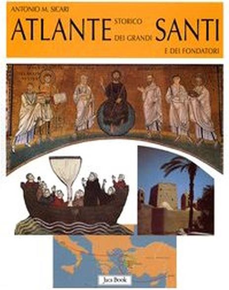 Atlante storico dei grandi santi e dei fondatori - Antonio Maria Sicari - copertina