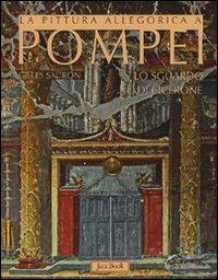La pittura allegorica a Pompei. Lo sguardo di Cicerone. Ediz. illustrata - Gilles Sauron - copertina