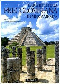 L' architettura precolombiana in Mesoamerica. Ediz. illustrata - 5