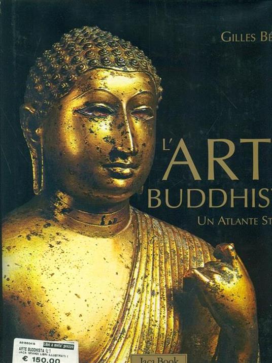 L' arte buddhista. Un atlante storico. Ediz. illustrata - Gilles Béguin - 2