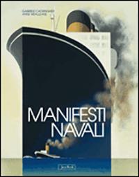 Manifesti navali. Ediz. illustrata - Gabrielle Cadringher,Anne Wealleans - copertina